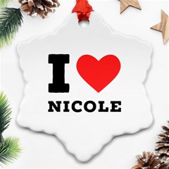 I Love Nicole Snowflake Ornament (two Sides) by ilovewhateva