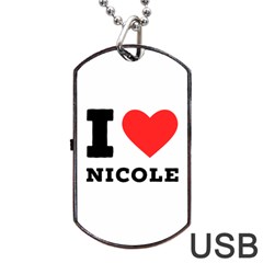 I Love Nicole Dog Tag Usb Flash (one Side) by ilovewhateva