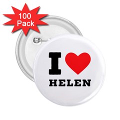 I Love Helen 2 25  Buttons (100 Pack)  by ilovewhateva