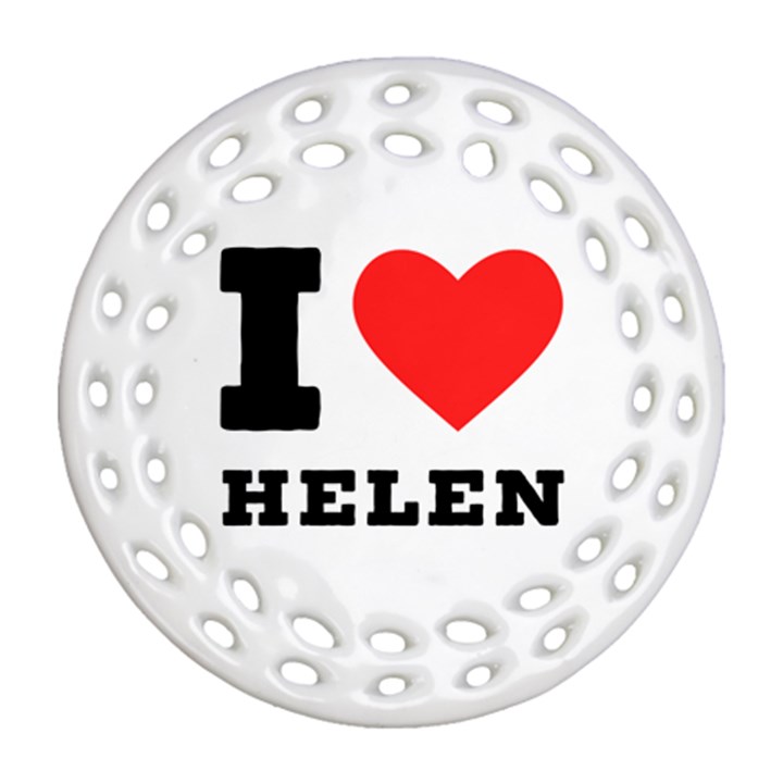 I love helen Ornament (Round Filigree)