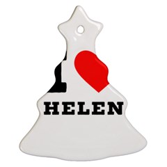 I Love Helen Christmas Tree Ornament (two Sides) by ilovewhateva