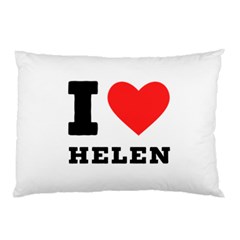 I Love Helen Pillow Case (two Sides) by ilovewhateva