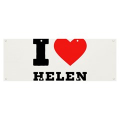 I Love Helen Banner And Sign 8  X 3  by ilovewhateva