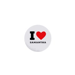 I Love Samantha 1  Mini Buttons by ilovewhateva