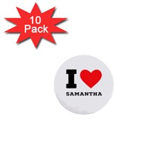 I Love Samantha 1  Mini Buttons (10 Pack)  by ilovewhateva