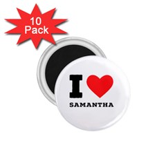 I Love Samantha 1 75  Magnets (10 Pack)  by ilovewhateva