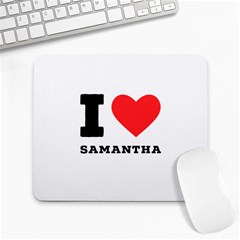 I Love Samantha Large Mousepad by ilovewhateva