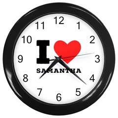 I Love Samantha Wall Clock (black) by ilovewhateva