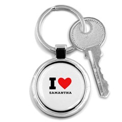 I Love Samantha Key Chain (round) by ilovewhateva