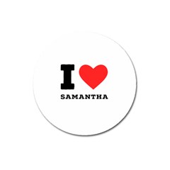 I Love Samantha Magnet 3  (round) by ilovewhateva