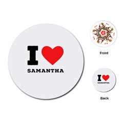 I Love Samantha Playing Cards Single Design (round) by ilovewhateva