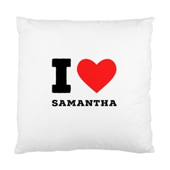 I Love Samantha Standard Cushion Case (two Sides) by ilovewhateva