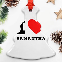 I Love Samantha Ornament (christmas Tree)  by ilovewhateva