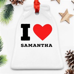 I Love Samantha Ornament (bell) by ilovewhateva