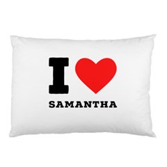 I Love Samantha Pillow Case (two Sides) by ilovewhateva