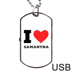 I Love Samantha Dog Tag Usb Flash (one Side) by ilovewhateva