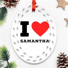 I Love Samantha Ornament (oval Filigree) by ilovewhateva