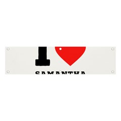 I Love Samantha Banner And Sign 4  X 1  by ilovewhateva