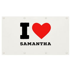 I Love Samantha Banner And Sign 7  X 4  by ilovewhateva