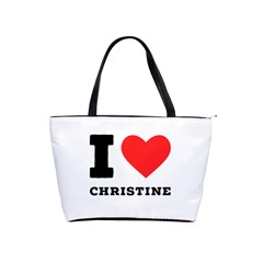 I Love Christine Classic Shoulder Handbag by ilovewhateva