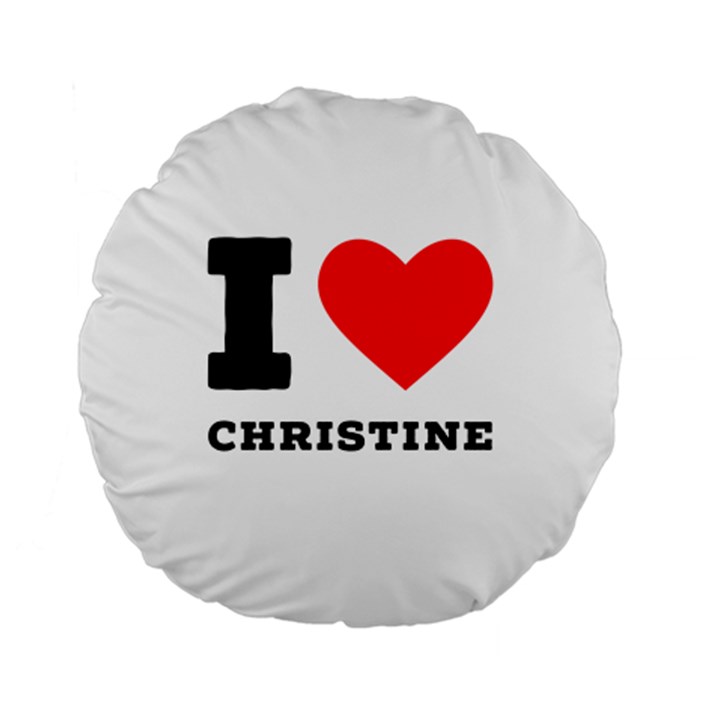 I love christine Standard 15  Premium Round Cushions