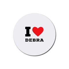 I Love Debra Rubber Coaster (round) by ilovewhateva