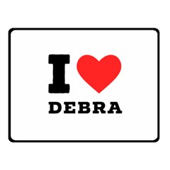 I Love Debra One Side Fleece Blanket (small) by ilovewhateva