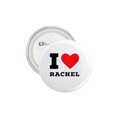 I Love Rachel 1 75  Buttons by ilovewhateva