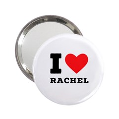 I Love Rachel 2 25  Handbag Mirrors by ilovewhateva