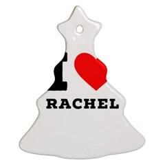 I Love Rachel Christmas Tree Ornament (two Sides) by ilovewhateva