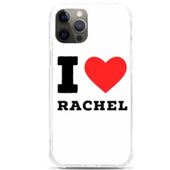 I Love Rachel Iphone 12 Pro Max Tpu Uv Print Case