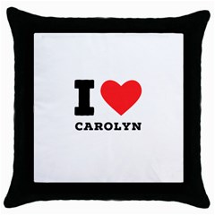 I Love Carolyn Throw Pillow Case (black) by ilovewhateva