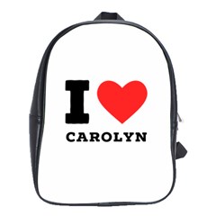 I Love Carolyn School Bag (large) by ilovewhateva