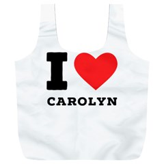 I Love Carolyn Full Print Recycle Bag (xxxl) by ilovewhateva