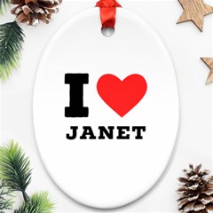 I Love Janet Ornament (oval) by ilovewhateva