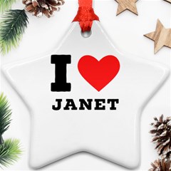 I Love Janet Ornament (star) by ilovewhateva