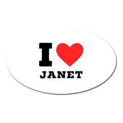 I Love Janet Oval Magnet by ilovewhateva