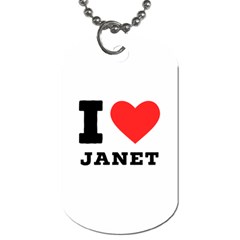 I Love Janet Dog Tag (one Side) by ilovewhateva