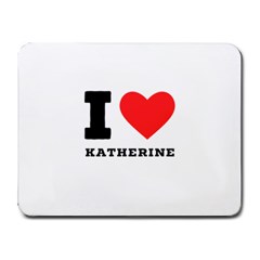 I Love Katherine Small Mousepad by ilovewhateva