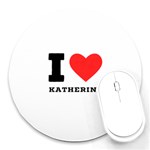 I love katherine Round Mousepad Front