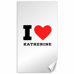 I Love Katherine Canvas 40  X 72  by ilovewhateva