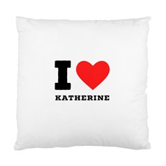 I Love Katherine Standard Cushion Case (two Sides) by ilovewhateva