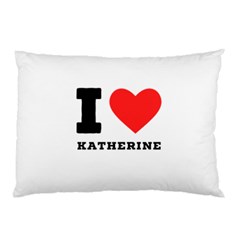 I Love Katherine Pillow Case (two Sides) by ilovewhateva