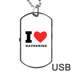 I Love Katherine Dog Tag Usb Flash (one Side) by ilovewhateva