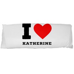 I Love Katherine Body Pillow Case Dakimakura (two Sides) by ilovewhateva