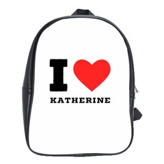 I Love Katherine School Bag (xl) by ilovewhateva