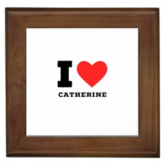 I Love Catherine Framed Tile by ilovewhateva