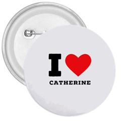 I Love Catherine 3  Buttons by ilovewhateva