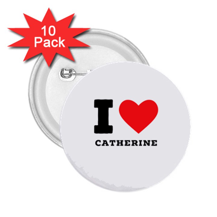 I love catherine 2.25  Buttons (10 pack) 