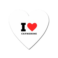 I Love Catherine Heart Magnet by ilovewhateva